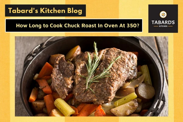 How Long to Cook Chuck Roast In Oven At 350