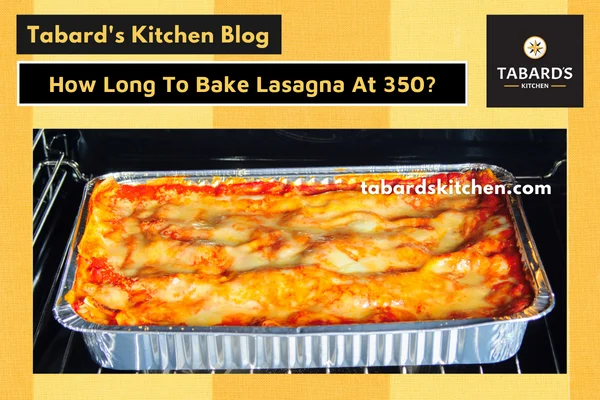 How Long To Bake Lasagna At 350
